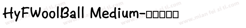 HyFWoolBall Medium字体转换